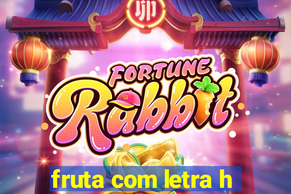 fruta com letra h